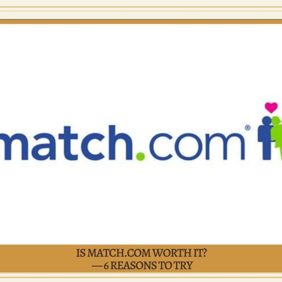 Is Match.com Worth It? — 6 Reasons to Try