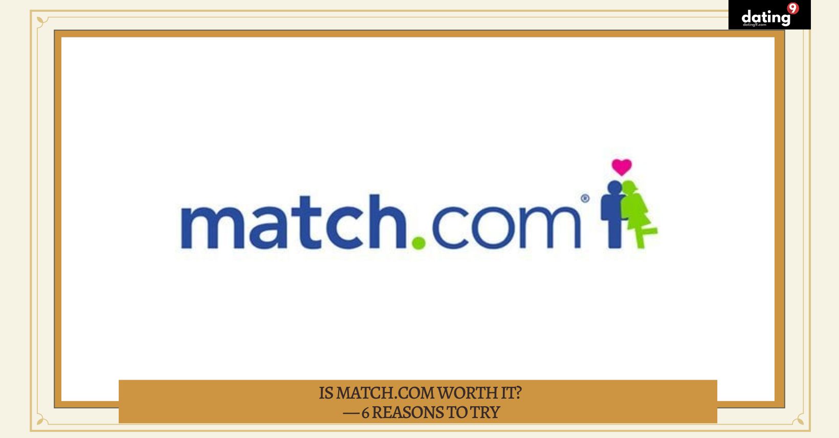 Is Match.com Worth It? — 6 Reasons to Try