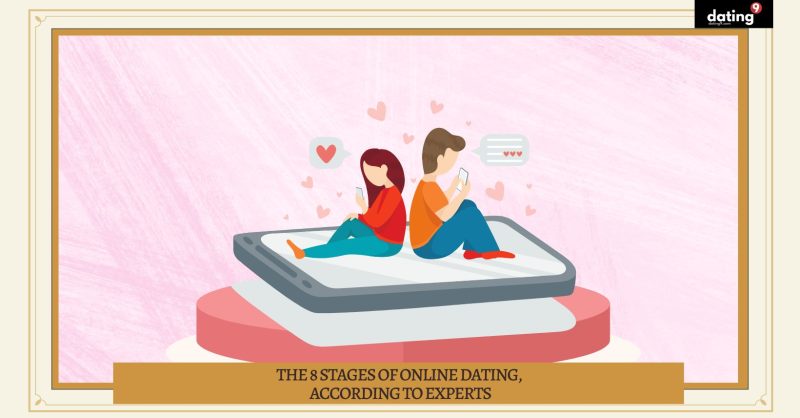 The 8 Stages of Online Dating, According to Experts