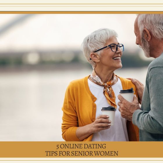 5 Online Dating Tips for Senior Women