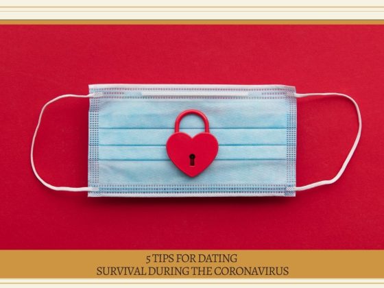 Tips for Dating Survival During the Coronavirus