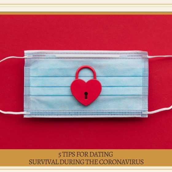 Tips for Dating Survival During the Coronavirus