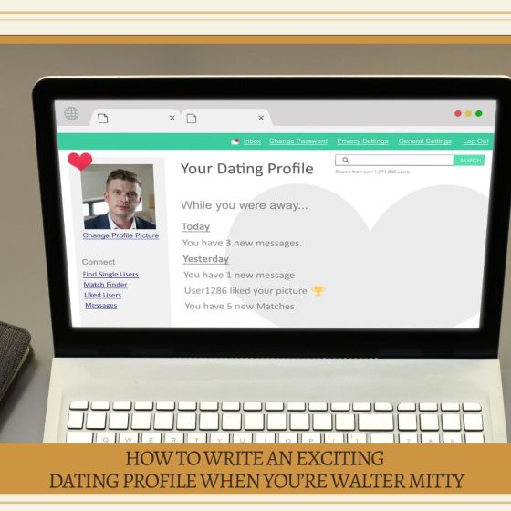 How to Write an Exciting Dating Profile When You’re Walter Mitty