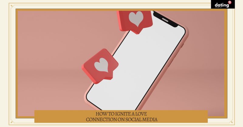 How to Ignite a Love Connection on Social Media