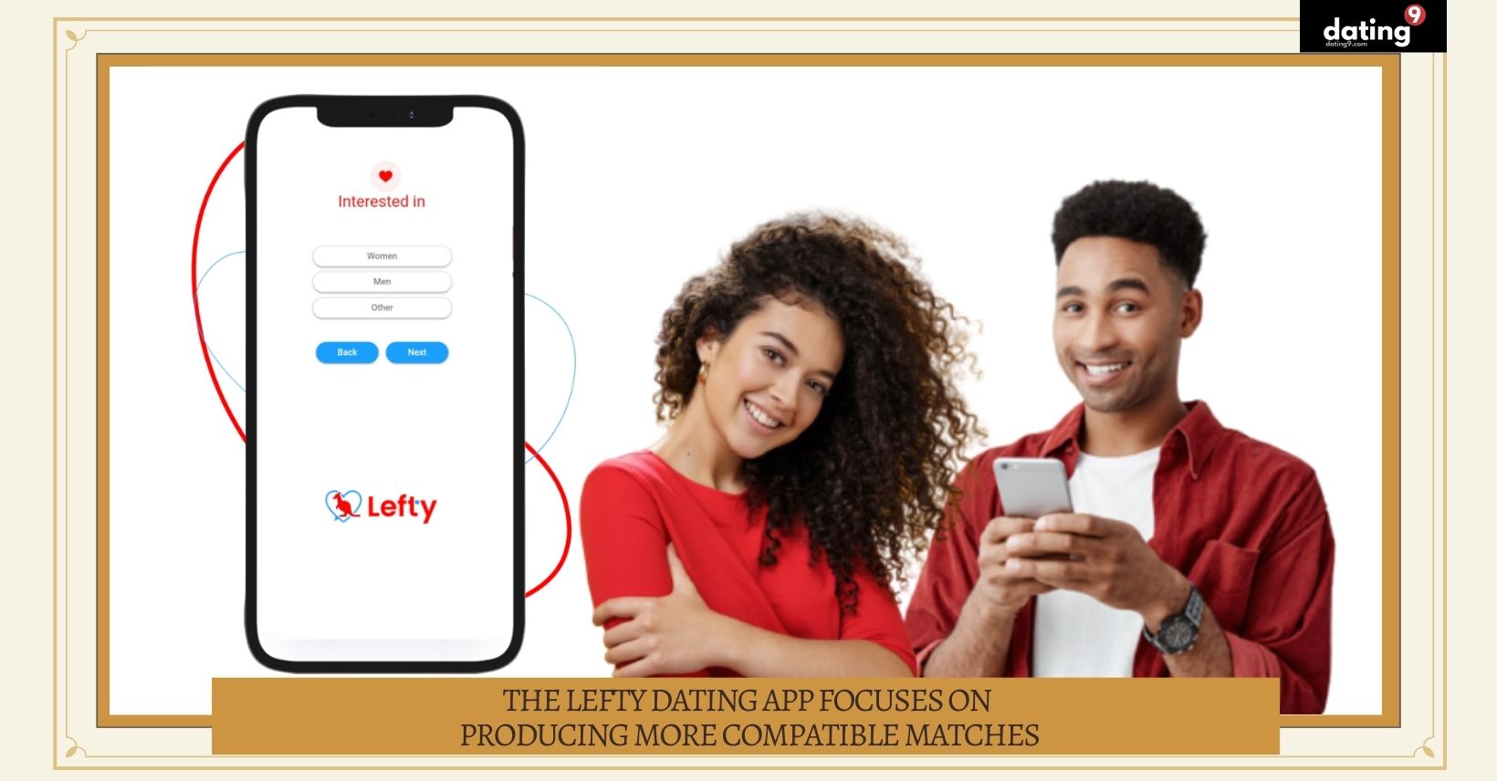 The Lefty Dating App Focuses on Producing More Compatible Matches