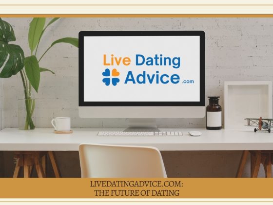 LiveDatingAdvice.com: The Future of Dating