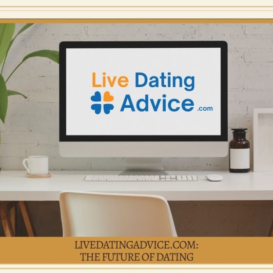 LiveDatingAdvice.com: The Future of Dating