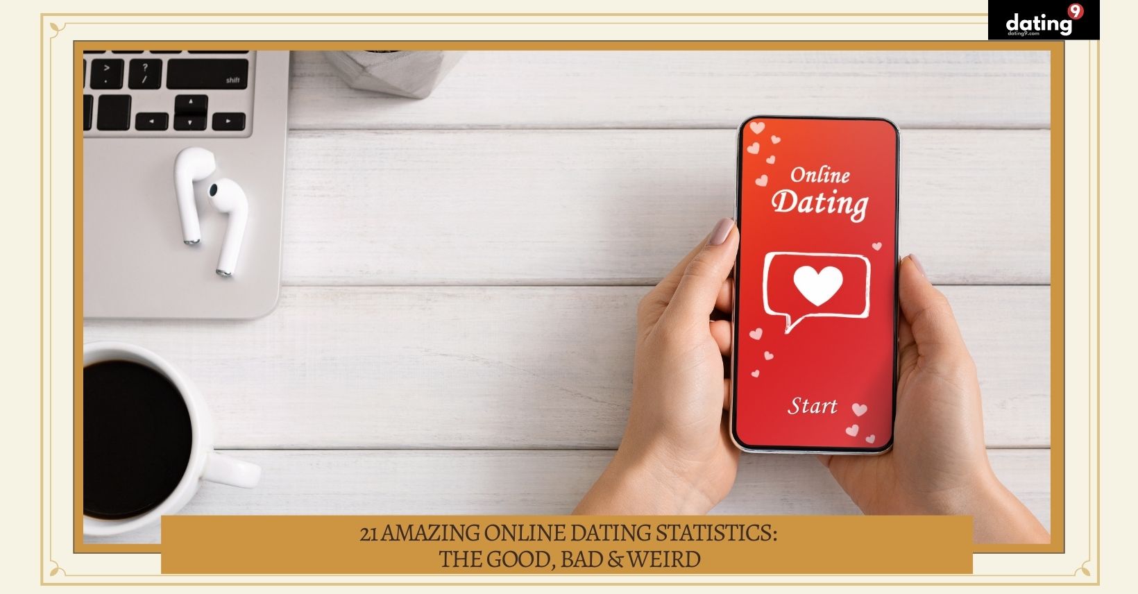 Amazing Online Dating Statistics: The Good, Bad & Weird