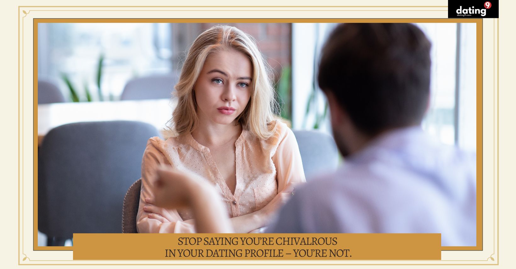 Stop Saying You're Chivalrous in Your Dating Profile - You're Not.